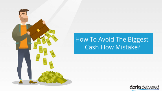 How to Avoid the Biggest Cash Flow Mistake That Can Put a Company Out of Business