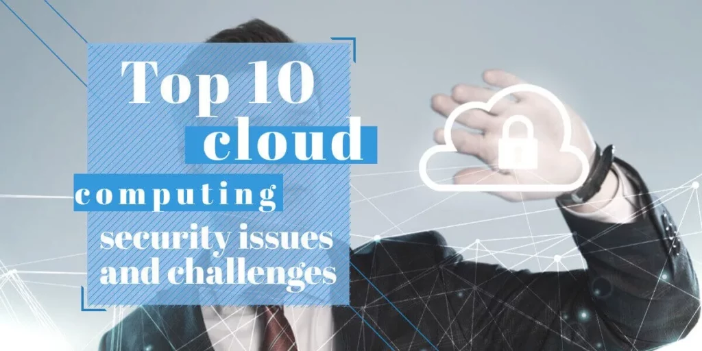 Top 10 Cloud Computing Security Issues and Challenges