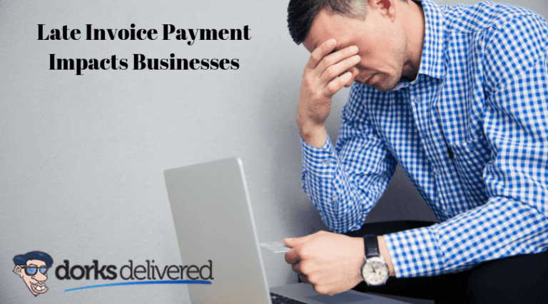 Want To Know How Late Invoice Payment Impacts Small Businesses? | Dorks ...