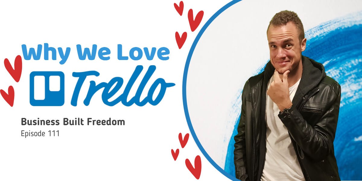 Why We Love Trello | Business Built Freedom