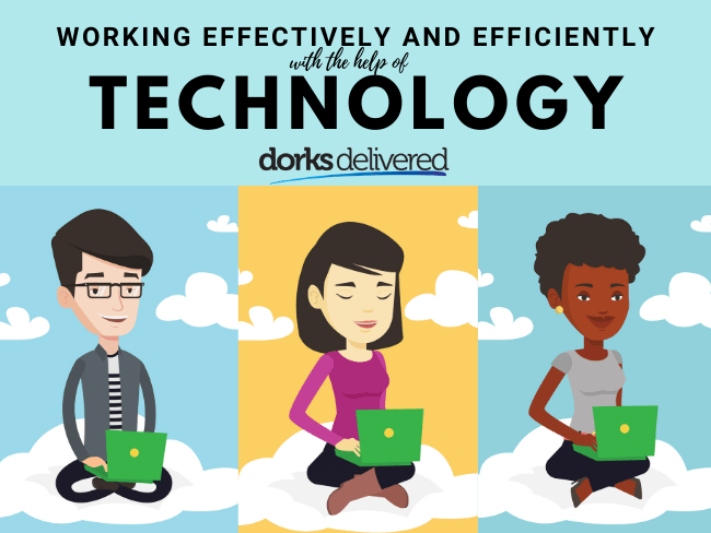 working effectively and efficiently with the help of technology