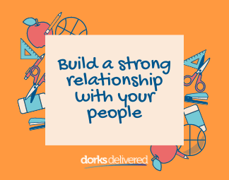 build a strong relationship with your people