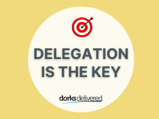 Delegation is the key