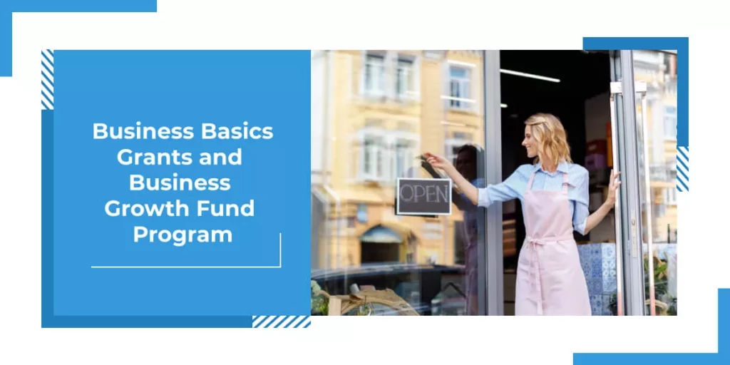 Business Basics Grants and Business Growth Fund Program