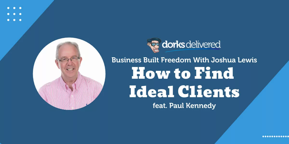 How to Find Ideal Clients With Paul Kennedy