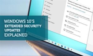 Windows 10 End-of-Support - Extended Security Updates (ESU) Program Explained
